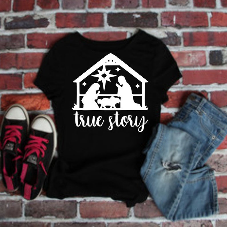 True Story Nativity Shirt Nativity Svg Nativity Shirt Etsy