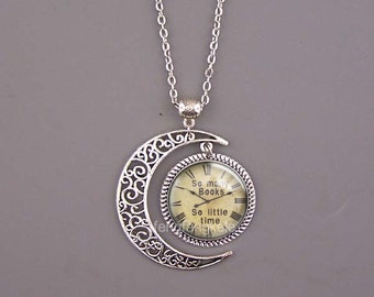 Clock image necklace Moon Pendant So Many Books So Little time  Necklace Old Clock Jewelry Picture Necklace do not waste time Student gift