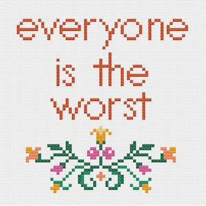 PDF Everyone is the Worst Cross Stitch Downloadable Digital Pattern