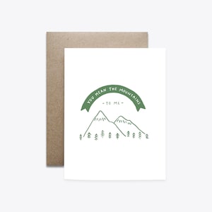 Vous représentez les montagnes pour moi / Carte de Saint Valentin / Carte de voeux / Je t'aime