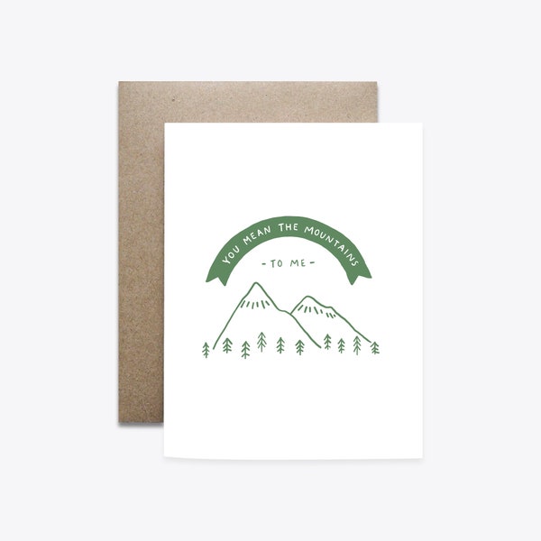 You Mean the Mountains to Me / Valentines Day Card / Greeting Card / Love you