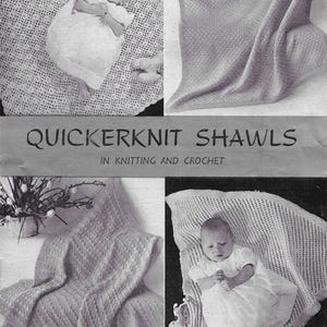 May include: A vintage black and white pattern booklet titled QUICKERKNIT SHAWLS IN KNITTING AND CROCHET, featuring four images of infants wrapped in various knitted and crocheted shawls, with the P&B WOOLS logo and the number 447-6 visible.