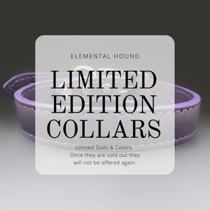 May include: A purple leather dog collar with the text "ELEMENTAL HOUND LIMITED EDITION COLLARS" and the text "Limited Sizes & Colors. Once they are sold out they will not be offered again."