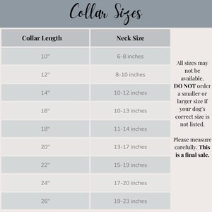 May include: A chart showing collar sizes for dogs, with collar length in inches on the left and neck size in inches on the right. The chart includes sizes from 10 to 26 inches in collar length and 6-8 to 19-23 inches in neck size. The text also includes a note that all sizes may not be available and to not order a smaller or larger size if your dog's correct size is not listed. It also states that you should measure carefully as this is a final sale.
