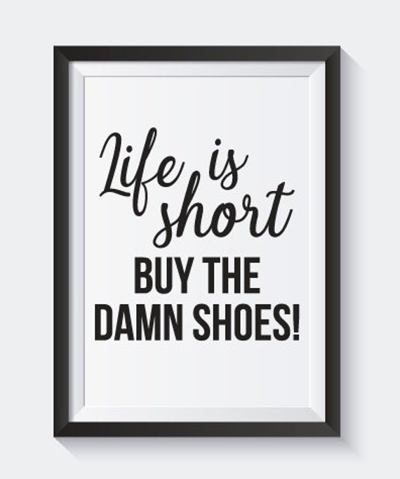 Life is short buy the shoes Printable Wall Art Digital | Etsy
