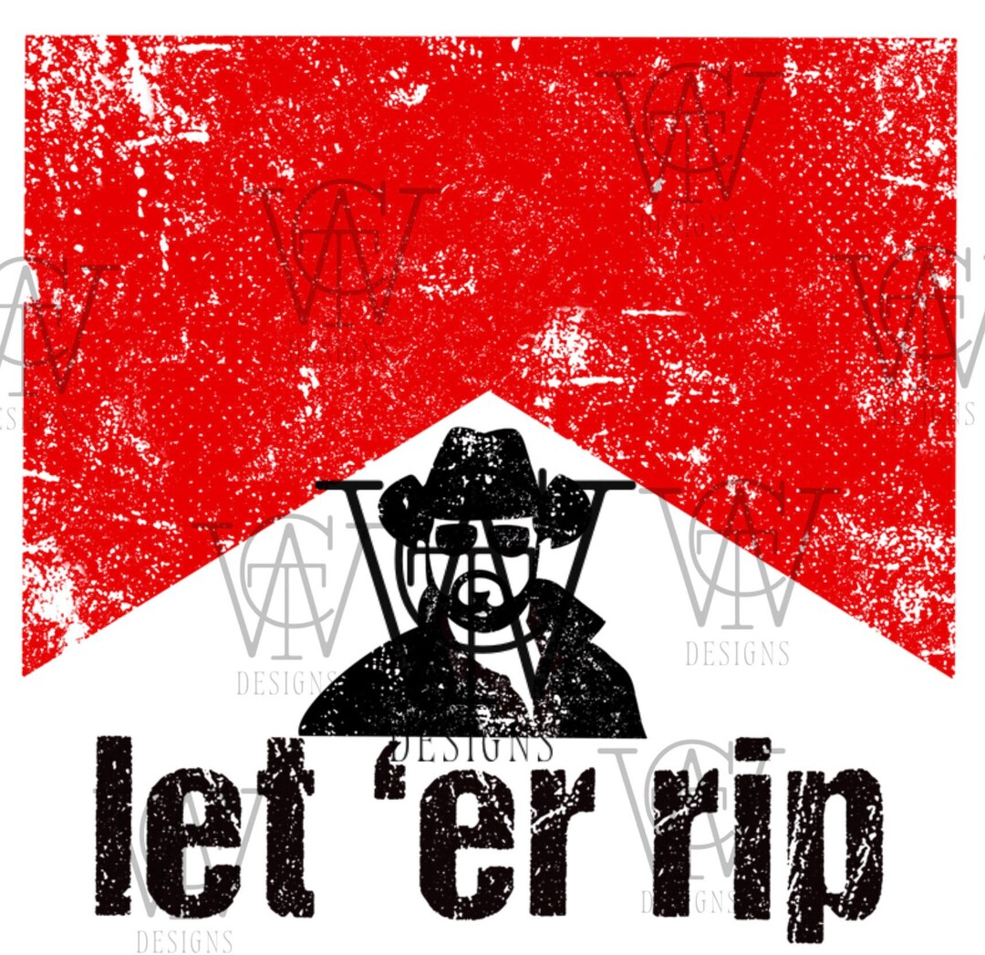 Let Er Rip Png File Digital Download Rip PNG Sublimation File Etsy