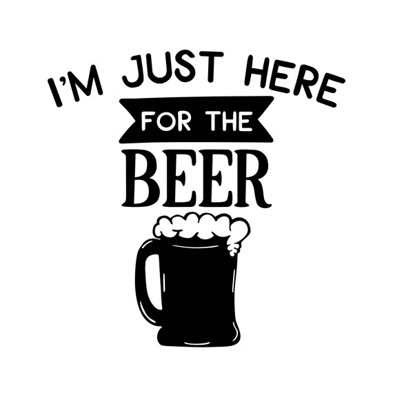 I'm Just Here for the Beer Vinyl Decal Etsy