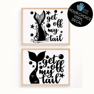 Get Off My Tail Vinyl Decals / Mermaid Decor