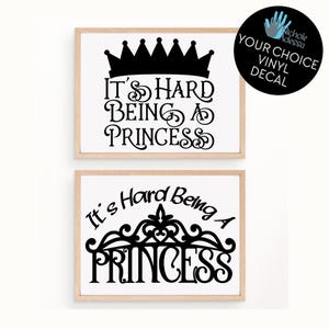It&#39;s Hard Being a Princess Vinyl Decals / Funny Girl Decor