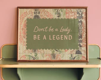 Don't be a lady, be a Legend print. Girl's bedroom art, cottagecore tapestry, empowering quote wall art, inspirational quote, feminist print