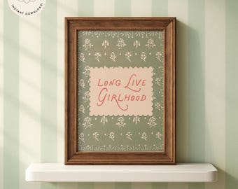 LONG LIVE GIRLHOOD wall art quote for daughter (digital download). Namcy meyers, girl's bedroom art, cottagecore, antique sage green vintage