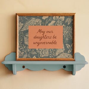 May Our Daughters be Ungovernable print. feminist print. girl's bedroom art, cottagecore, empowering quote wall art, inspirational quote image 3