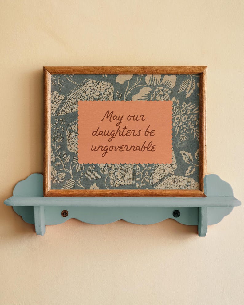 May Our Daughters be Ungovernable print. feminist print. girl's bedroom art, cottagecore, empowering quote wall art, inspirational quote image 3