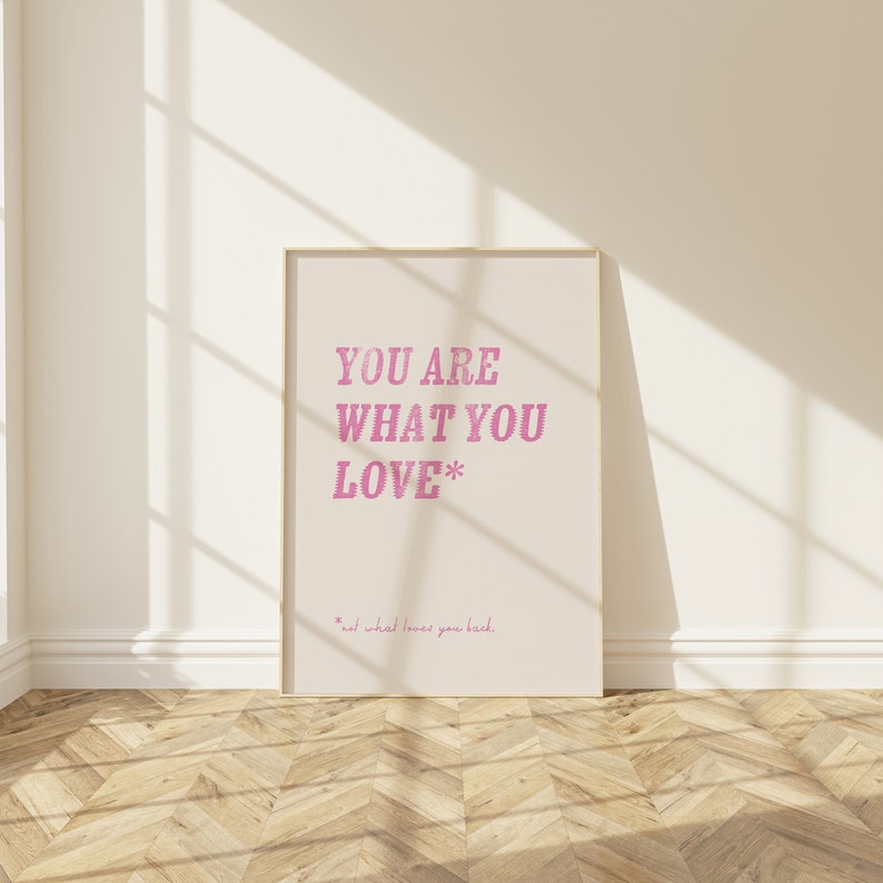 You are what you love WALL ART Typographic Poster Typography Print Dorm Room Wall Art Cute wall decor Taylor Art Swiftie Art image 5