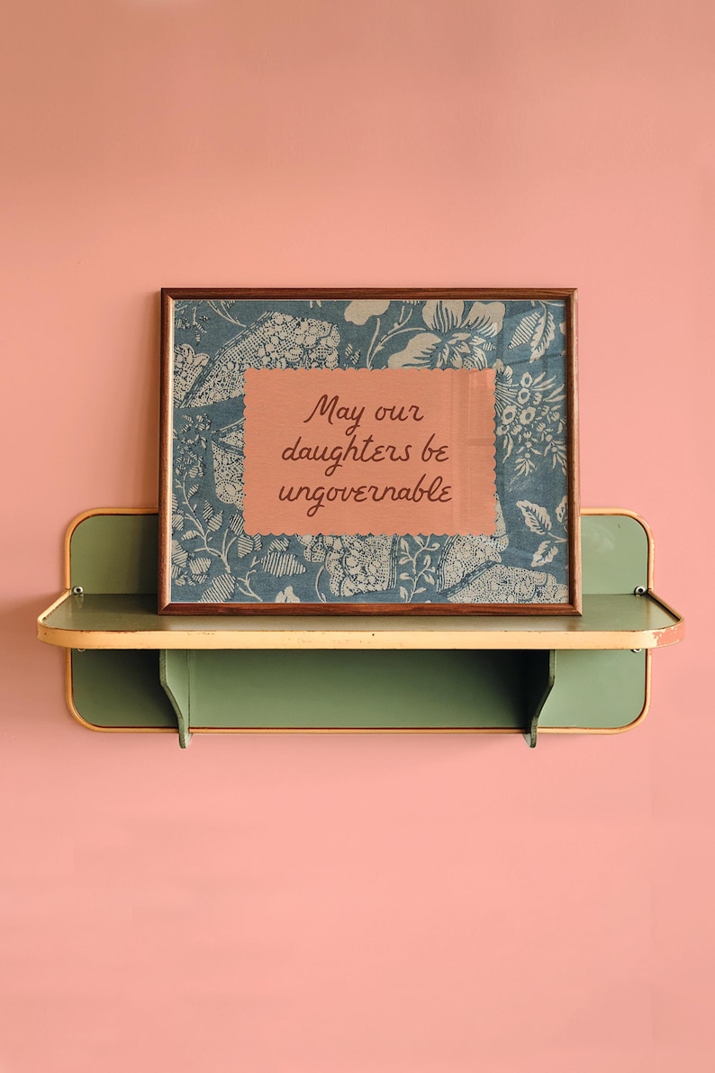 May Our Daughters be Ungovernable print. feminist print. girl's bedroom art, cottagecore, empowering quote wall art, inspirational quote image 1
