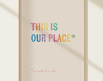 Our Place WALL ART | Typographic Poster | Typography Print | Dorm Room Wall Art | Cute wall decor | Pride wall Art | Swiftie Art
