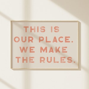 This is our place. We make the rules. Wall Art Typography Print Dorm Room Wall Art Cute wall decor Pink wall Art Swiftie Art image 1