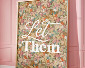 Vintage Floral "Let Them" Typography Quote Print. Liberty Style Boho Wall Art (Printable Digital Download)
