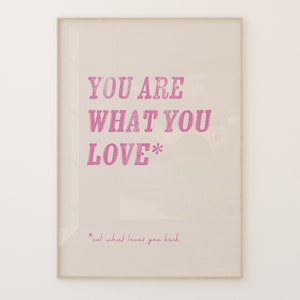 You are what you love WALL ART Typographic Poster Typography Print Dorm Room Wall Art Cute wall decor Taylor Art Swiftie Art image 4