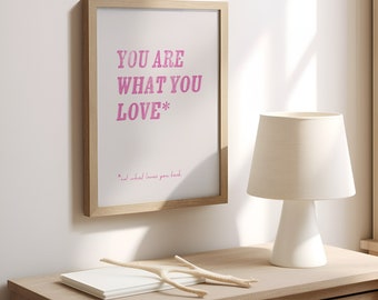 You are what you love WALL ART | Typographic Poster | Typography Print | Dorm Room Wall Art | Cute wall decor  | Taylor Art | Swiftie Art