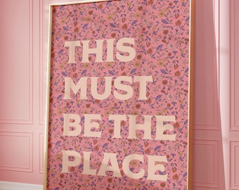 This Must Be the Place, Maximalist Wall Art, girly wall art, preppy pink flower poster, cute liberty floral, grandmillenial, large wall art