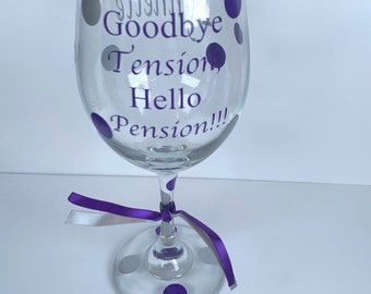 Goodbye Tension Hello Pension Wine Glass, Goodbye Tension Hello Pension, Retirement Gift, Retirement Wine Glass,