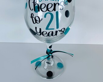 Cheers to 21 Years, birthday wine glass, 21st birthday gift, 21st wine glass, 21st birthday