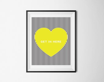 Get In Here GREEN Heart -8x10 Instant Download Print