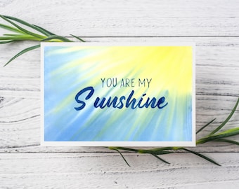 You are my Sunshine Watercolor Print Card, blank greeting card, love note