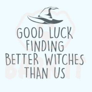 Funny Coworker Leaving Good Luck Finding Better Witches than Us SVG, PNG, DXF, Eps Cut Files