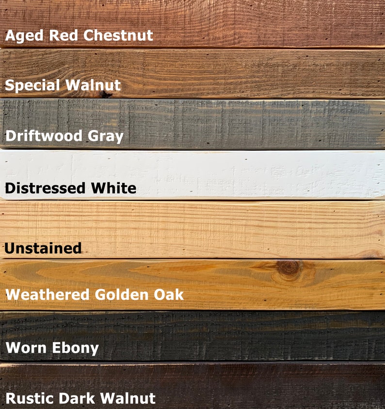 May include: A wood stain color chart showing eight different wood stain colors: Aged Red Chestnut, Special Walnut, Driftwood Gray, Distressed White, Unstained, Weathered Golden Oak, Worn Ebony, and Rustic Dark Walnut.