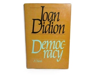 DEMOCRACY by Joan Didion (1984) Hardcover with Dust Jacket Political Thriller