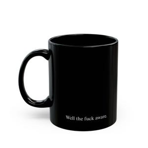 Well the F*ck Aware Mug | Onyx Storm Quote | Sarcastic Coffee Mug | Funny Gift for Friends | Minimalist