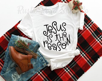 Women's Christmas Shirt, Christian Christmas Shirt, Religious Shirt, Jesus is the Reason Shirt, Holiday Shirt, Family Christmas Shirt