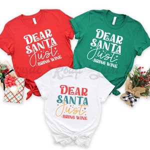 Dear Santa Just Bring Wine Shirt, Funny Christmas Shirt, Matching Family Christmas Shirts, Christmas Tee, Holiday Shirt, Women&#39;s Christmas,