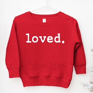 Loved Sweatshirt, Girl Valentine Shirt, Boy Valentine Shirt, Valentine Sweatshirt, Girl Valentine Outfit, First Valentines Day