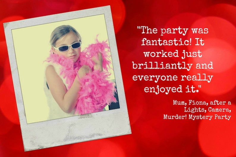May include: A young girl wearing sunglasses and a pink boa poses for a photo. The text "The party was fantastic! It worked just brilliantly and everyone really enjoyed it." is written below the photo. The text "Mum, Fiona, after a Lights, Camera, Murder! Mystery Party" is written below the quote.
