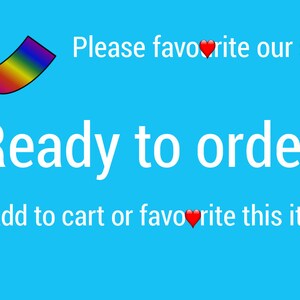 May include: A blue background with a rainbow arrow pointing upwards and the text "Please favorite our shop". Below that is the text "Ready to order?" and "Add to cart or favorite this item" with a red heart icon. Another rainbow arrow points to the right.