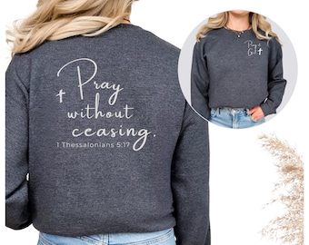 Pray It Girl Christian Sweatshirt, Pray Without Ceasing Crewneck, Bible Verse Top