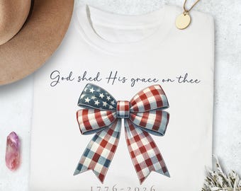 America 250 Comfort Colors T-Shirt, God Shed His Grace, Patriotic Bow