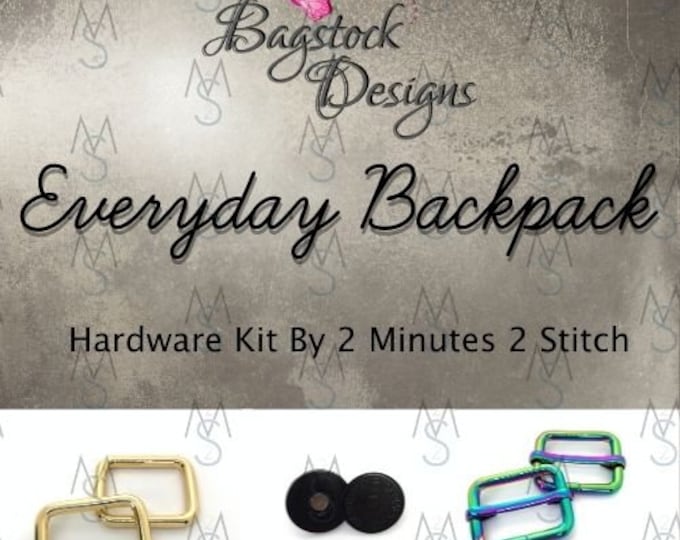 Everyday Backpack Hardware Kit - BagStock Designs - 2 Minutes 2 Stitch