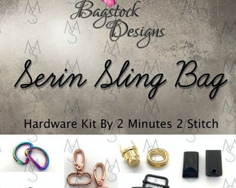 Serin Sling Bag Hardware Kit - Bagstock Designs - 2 Minutes 2 Stitch