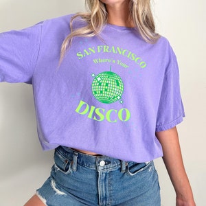 San Francisco Where&#39;s Your Disco T-shirt, Dom Dolla, EDM, Techno, Festival Outfit, Festival Shirt, House Music, SF, Comfort Colors, Merch