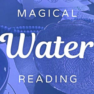 Water Scrying  ,Psychic Reading , Pisces , Cancer , Scorpio , 12 Months Ahead , Same Day , Gift For Yourself , Gift To Others , pdf by Email