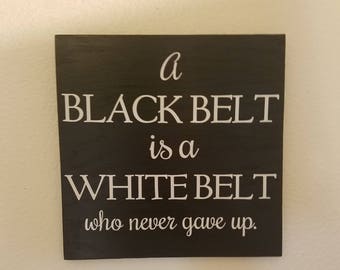 Karate Inspired Sign: Black Belt White Belt Quote