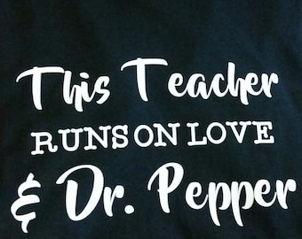 This teacher runs on love and Dr. Pepper, Coke, Diet Coke, Pepsi, Mt. Dew, any soda brand, Starbucks, Coffee, principal gift, teacher gift