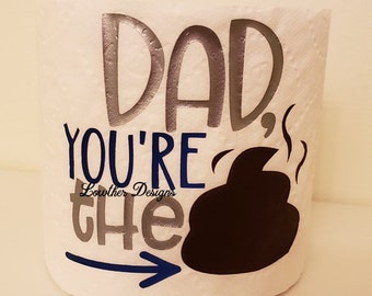 Funny Father's Day Toilet Paper Gift: "Dad You're The Poop" Gag Gift
