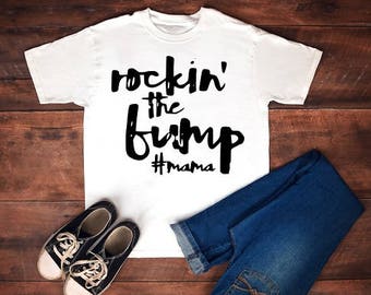 Rockin' the bump, maternity shirt, maternity tee, pregnancy shirt, #Mama, mama shirt, mama life, bump pregnancy shirt