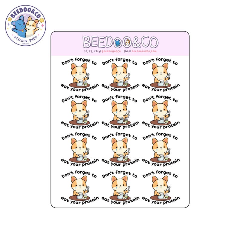 May include: Sheet of stickers featuring a cartoon corgi dog with a spoon, eating from a bowl. The text "Don't forget to eat your protein" is repeated. The stickers are white with a pink border and the shop's logo.