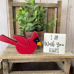Wood Cardinal. Memorial Gift, I Am Always With You Always Wood Sign, Shelf Sitter, Tiered Tray Decor
